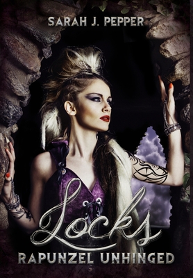 Locks: Rapunzel Unhinged - Pepper, Sarah J