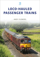 LOCO-HAULED PASSENGER TRAINS: Britain's Railways Series, Volume 2