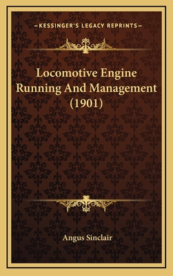 Locomotive Engine Running and Management (1901) - Sinclair, Angus