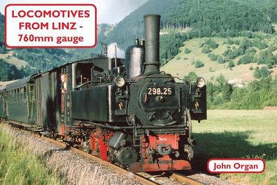 Locomotives from Linz - 760mm Gauge - Organ, John