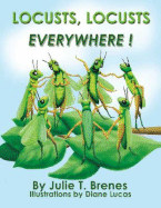 Locusts, Locusts, Everywhere! - Brenes, Julie T