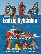 Lodzie Rybackie fakty i kolorowanka: Zeszyt cwicze  dla dzieci w wieku od 6 do 12 lat