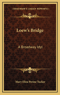 Loew's Bridge: A Broadway Idyl