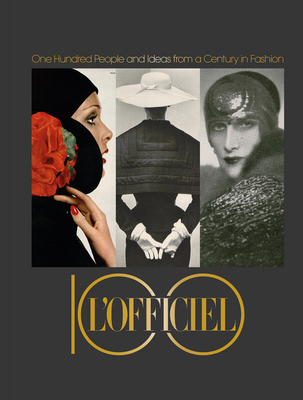 L'Officiel 100: One Hundred People and Ideas from a Century in Fashion - Tonchi, Stefano (Editor), and Pecorari, Marco (Editor), and Coccia, Emanuele (Text by)