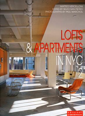 Lofts & Apartments in NYC 2 - Vercelloni, Matteo, and San Pietro, Silvio (Editor), and Warchol, Paul (Photographer)
