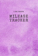 Log Book Mileage Tracker: Record Log Book Vehicle Mileage Log Book for Business or Individual: Purple watercolour Theme