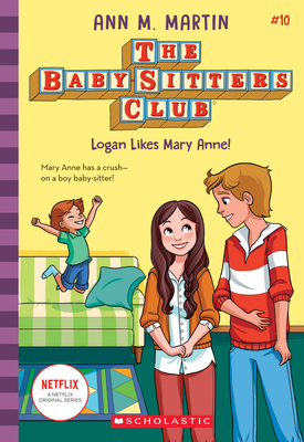 Logan Likes Mary Anne! (the Baby-Sitters Club #10): Volume 10 - Martin, Ann M
