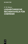 Logarithmische Rechentafeln f?r Chemiker