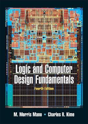 Logic and Computer Design Fundamentals - Mano, M Morris R, and Kime, Charles R