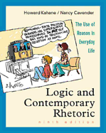 Logic and Contemporary Rhetoric: The Use of Reason in Everday Life (Non-Infotrac Version) - Kahane, Howard, and Cavender, Nancy M