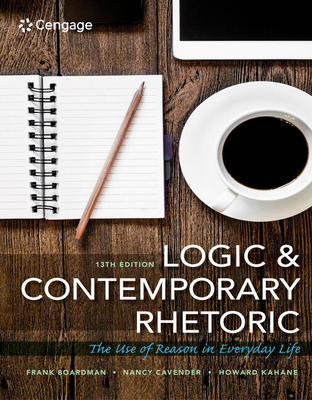 Logic and Contemporary Rhetoric: The Use of Reason in Everyday Life - Boardman, Frank, and Cavender, Nancy M, and Kahane, Howard
