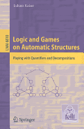 Logic and Games on Automatic Structures: Playing with Quantifiers and Decompositions