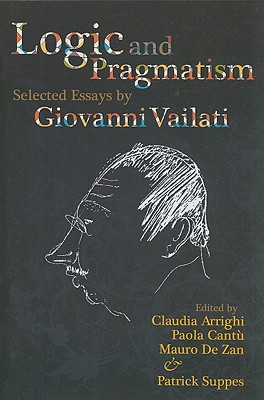 Logic and Pragmatism: Selected Essays by Giovanni Vailati Volume 198 - Arrighi, Claudia, and Cant, Paola, and De Zan, Mauro