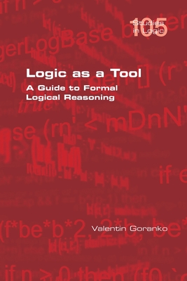 Logic as a Tool: A Guide to Formal Logical Reasoning - Goranko, Valentin