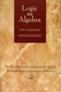 Logic as Algebra - Halmos, Paul, and Givant, Steven