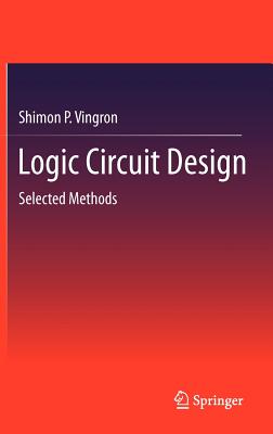 Logic Circuit Design: Selected Methods - Vingron, Shimon P