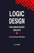 Logic Design for Array-Based Circuits: A Structured Design Methodology - White, D E