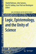 Logic, Epistemology, and the Unity of Science - Rahman, Shahid (Editor), and Symons, John (Editor), and Gabbay, Dov M, Professor (Editor)