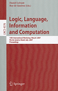 Logic, Language, Information and Computation: 14th International Workshop, Wollic 2007, Rio de Janeiro, Brazil, July 2-5, 2007, Proceedings