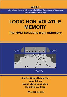 Logic Non-Volatile Memory: The Nvm Solutions for Ememory - Hsu, Charles Ching-Hsiang, and Lin, Yuan-Tai, and Yang, Ching-Sung