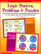 Logic Posters, Problems and Puzzles: 4 Big Posters and Dozens of Brain Boosting Reproducibles for Developing Logic and Problem Solving Skills