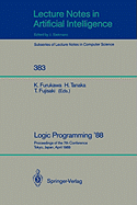 Logic Programming '88: Proceedings of the 7th Conference, Tokyo, Japan, April 11-14, 1988 - Furukawa, Koichi (Editor), and Tanaka, Hozumi (Editor), and Fujisaki, Tetsunosuke (Editor)