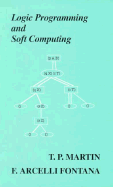 Logic Programming & Soft Computing - Martin, T P (Editor), and Fontana, F Arcelli (Editor)