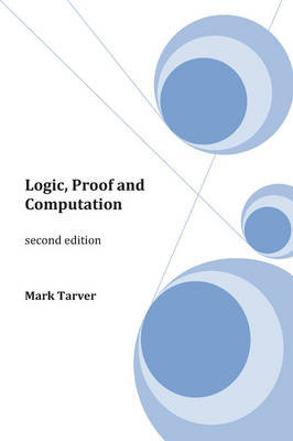 Logic, Proof and Computation second edition - Tarver, Mark