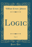 Logic, Vol. 3 (Classic Reprint)