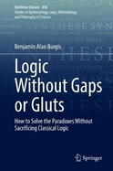 Logic Without Gaps or Gluts: How to Solve the Paradoxes Without Sacrificing Classical Logic