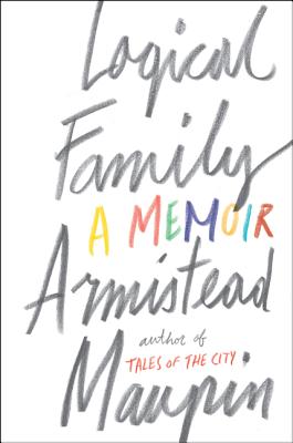 Logical Family: A Memoir - Maupin, Armistead