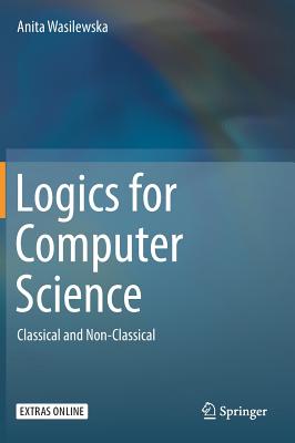 Logics for Computer Science: Classical and Non-Classical - Wasilewska, Anita