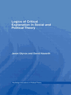 Logics of Critical Explanation in Social and Political Theory