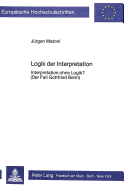 Logik Der Interpretation: Interpretation Ohne Logik?- (Der Fall Gottfried Benn)