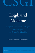 Logik Und Moderne: Hegels Wissenschaft Der Logik ALS Paradigma Moderner Subjektivitt