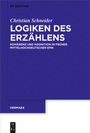 Logiken Des Erz?hlens: Koh?renz Und Kognition in Fr?her Mittelhochdeutscher Epik