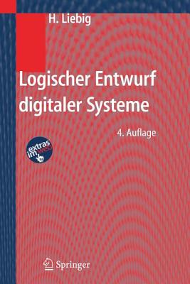 Logischer Entwurf Digitaler Systeme - Liebig, Hans