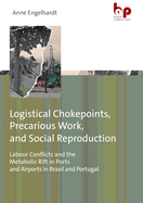 Logistical Chokepoints, Precarious Work and Social Reproduction: Labour Conflicts and the Metabolic Rift in Ports and Airports in Brazil and Portugal