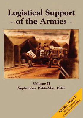 Logistical Support of the Armies: Volume II: September 1944-May 1945 - Ruppenthal, Roland G