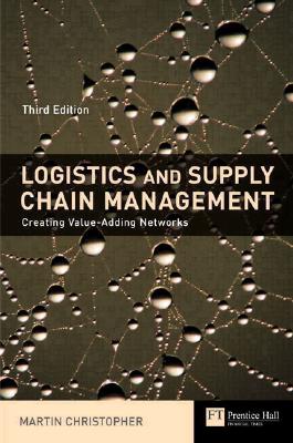 Logistics & Supply Chain Management: Creating Value-Adding Networks - Christopher, Martin