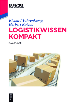 Logistikwissen kompakt - Vahrenkamp, Richard, and Kotzab, Herbert, and Siepermann, Christoph (Contributions by)