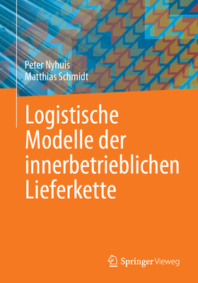 Logistische Modelle Der Innerbetrieblichen Lieferkette - Nyhuis, Peter, and Schmidt, Matthias