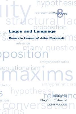 Logos and Language. Essays in Honour of Julius Moravcsik - Follesdal, Dagfinn (Editor), and Woods, John (Editor)