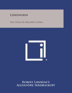 Lohengrin: The Story of Wagner's Opera