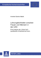 Lohnungleichheiten Zwischen Frauen Und Maennern in Den USA: Eine Analyse Der Loehne Hoch Qualifizierter Arbeitnehmer/Innen