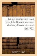 Loi de Finances de 1922. Extrait Du Recueil Mensuel Des Lois, D?crets Et Arr?t?s: Du 20 Octobre 1928 ?tablissant Un Programme de Construction d'Habitation Et Logements ? Bon March?