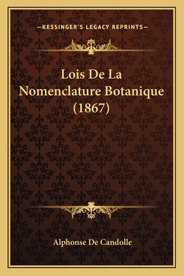 Lois De La Nomenclature Botanique (1867) - De Candolle, Alphonse