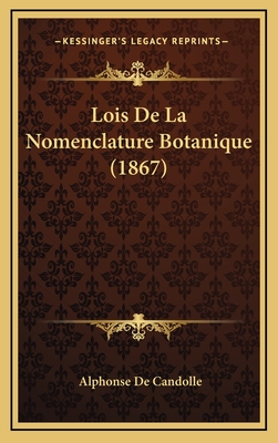 Lois de La Nomenclature Botanique (1867) - De Candolle, Alphonse