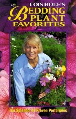 Lois Hole's Bedding Plant Favorites - Hole, Lois, and Rollans, Glenn (Editor)