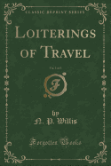 Loiterings of Travel, Vol. 1 of 3 (Classic Reprint)